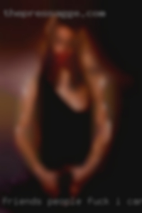 Friends people fuck I can have sex in Meridian.